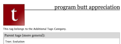 screenshot from ao3 of a search for the tag: program butt appreciation.

This tag belongs to the Additional Tags Category.
Parent tags (more general):
Tron: Evolution