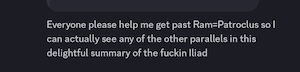Everyone please help me get past Ram=Patroclus so I can actually see any of the other parallels in this delightful summary of the fuckin Iliad