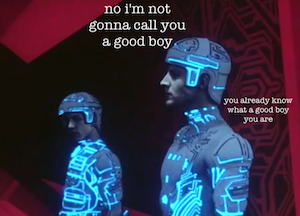 scene from Tron 1982 with Tron seen from the side and Ram visible behind him, reminiscent of the pose in the "good boy" Dunmeshi meme by sweepswoop on Twitter. there is text added around Tron's head that says "no I'm not gonna call you a good boy" and then in smaller text "you already know what a good boy you are"