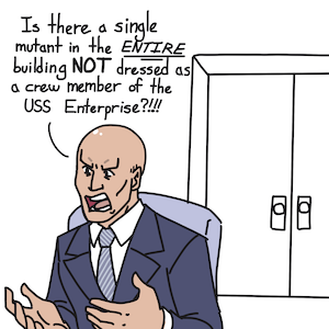 Charles Xavier sitting in front of a set of double doors, he is presumably speaking to everyone else in the photo above (however offscreen). he's saying "Is there a single mutant in the ENTIRE building NOT dressed as a crew member of the USS Enterprise?!!!"