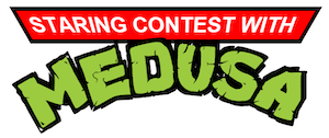 [Image ID: the phrase "staring contest with Medusa" in the style of the Teenage Mutant Ninja Turtles logo. /. End ID] Metric breaks are as follows:
staring
contest
with Med-
-usa