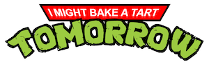 [Image ID: the phrase "I might bake a tart tomorrow" in the style of the Teenage Mutant Ninja Turtles logo. /. End ID] Metric breaks are as follows:
I might 
bake a 
tart to-
-morrow