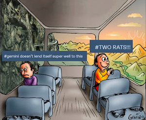 that meme of the two people sitting on opposite sides of the bus, one sadly looking at the window that is facing a cliff, and another joyfully looking out the window that is facing a sunrise. the sad one has the screengrabbed tag "gemini doesn't lend itsself super well to this" and the happy one has the screengrabbed tag "TWO RATS!!!"