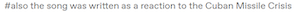 “#also the song was written as a reaction to the Cuban Missile Crisis”