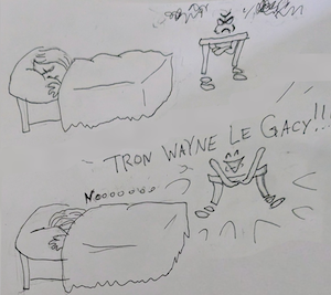 Aster tries to sleep, while the Pattern Recognizer stews for a moment, angry. then it suddenly bursts out, more enthusiastic than ever: TRON WAYNE LE GACY!! Aster buries her face in the pillow saying Nooooooooo. 
