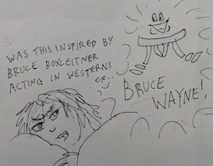 Final panel, she turns back to it and asks Was this inspired by Bruce Boxleitner acting in Westerns? To which the Pattern Recognizer exclaims, BRUCE WAYNE!!