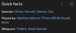Quick facts
Species: Ghost, Gerudo, Demon, Sus
Played by: Matthew Mercer (There Will Be Brawl),
More
Weapons: Trident, Great Swords