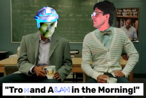 A scene from Community's Troy And Abed In The Morning, with the caption edited to say Tron And Alan In The Morning, and the faces changed to those of Tron and Alan from TRON 1982