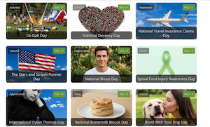 A screenshot from a website listing national celebrations on May 14th, including:
Do Dah Day
The Stars and Stripes Forever Day
International Dylan Thomas Day
National Decency Day
National Bruce Day
National Buttermilk Biscuit Day
National Travel Insurance Claims Day
Spinal Cord Injury Awareness Day
Bond With Your Dog Day